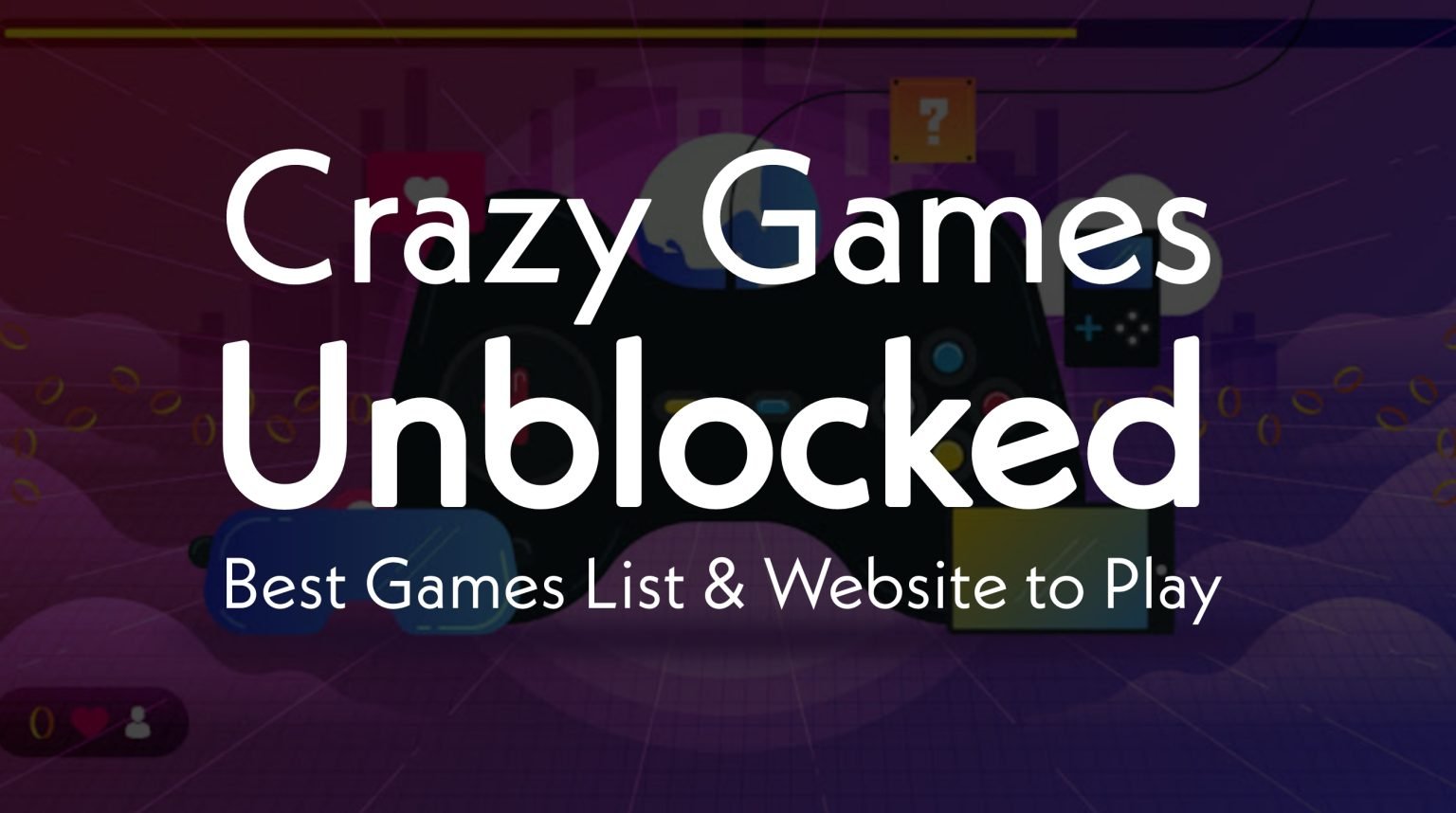 Crazy Games Unblocked Best Games List 2024