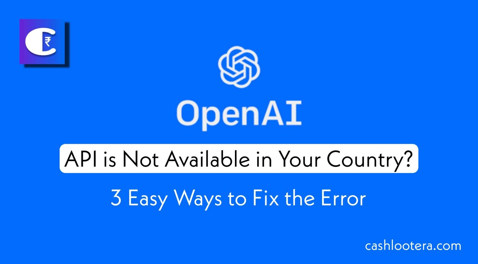 OpenAI’s Services are not Available in Your Country: Fix the Error