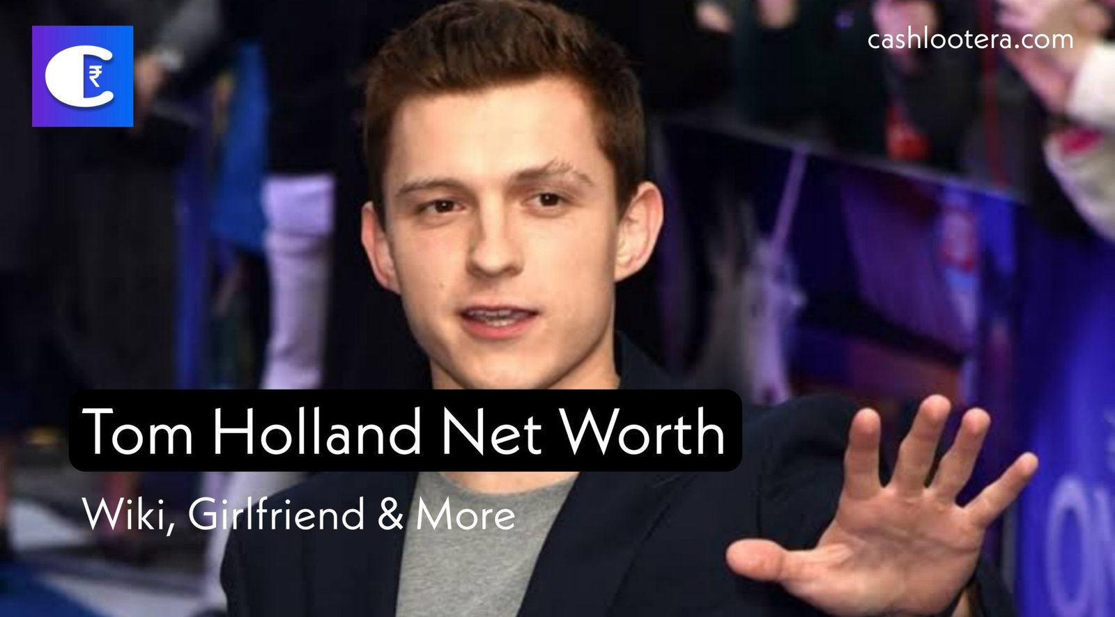 Tom Holland Net Worth 2024 Forbes, Girlfriend & More