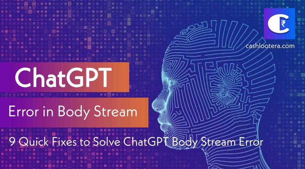 ChatGPT Error in Body Stream: Reasons & 9 Quick Fixes