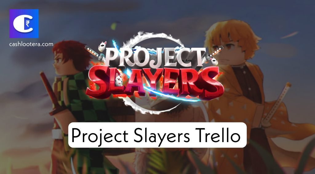 Project Slayers Trello Link, Map & Guide[Official] - Preranatvchannel